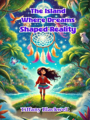 cover image of The Island Where Dreams Shaped Reality